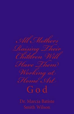Book cover for All Mothers Raising Their Children Will Have Them Working at Home Art