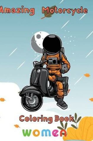 Cover of Amazing Motorcycle Coloring Book Women