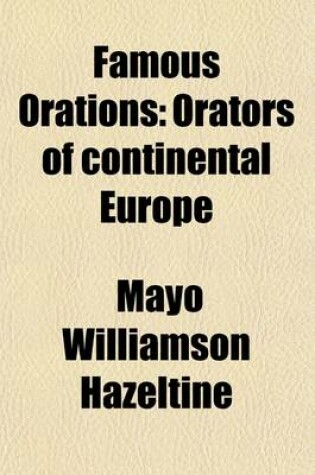 Cover of Famous Orations (Volume 3); Orators of Continental Europe