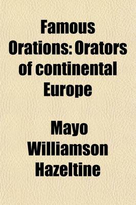 Book cover for Famous Orations (Volume 3); Orators of Continental Europe