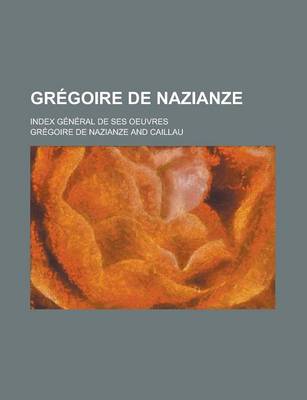 Book cover for Gregoire de Nazianze; Index General de Ses Oeuvres