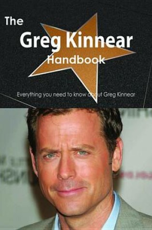 Cover of The Greg Kinnear Handbook - Everything You Need to Know about Greg Kinnear