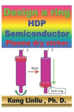 Cover of Design a Ring HDP Semiconductor Plasma dry etcher