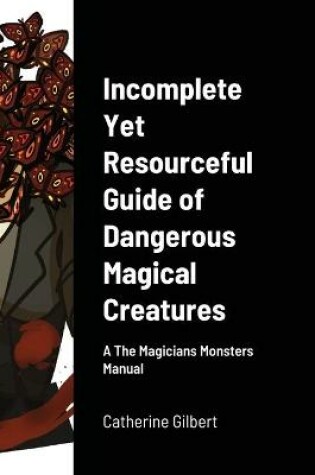 Cover of Incomplete Yet Resourceful Guide of Dangerous Magical Creatures