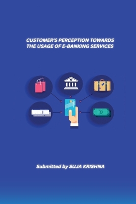 Book cover for Customer's Perception Towards the Usage of E-Banking Services