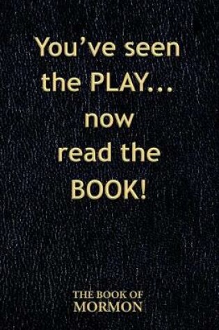 Cover of You've Seen the Play... Now Read the Book! (The Book of Mormon)