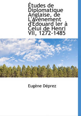 Book cover for Etudes de Diplomatique Anglaise, de L'Av Nement D' Douard Ler Celui de Henri VII, 1272-1485