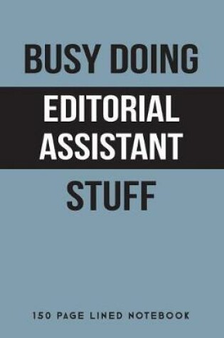 Cover of Busy Doing Editorial Assistant Stuff