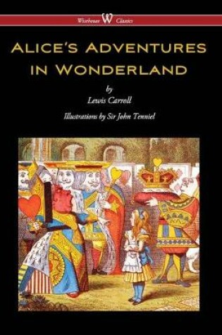 Cover of Alice's Adventures in Wonderland (Wisehouse Classics - Original 1865 Edition with the Complete Illustrations by Sir John Tenniel) (2016)