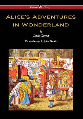 Book cover for Alice's Adventures in Wonderland (Wisehouse Classics - Original 1865 Edition with the Complete Illustrations by Sir John Tenniel) (2016)