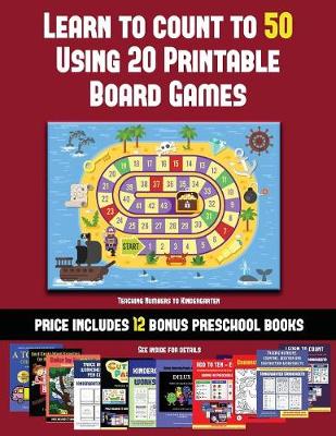 Cover of Teaching Numbers to Kindergarten (Learn to Count to 50 Using 20 Printable Board Games)