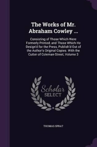 Cover of The Works of Mr. Abraham Cowley ...