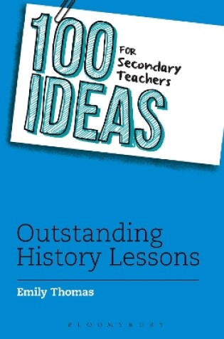 Cover of 100 Ideas for Secondary Teachers: Outstanding History Lessons