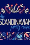 Book cover for My Scandinavian Family Recipes