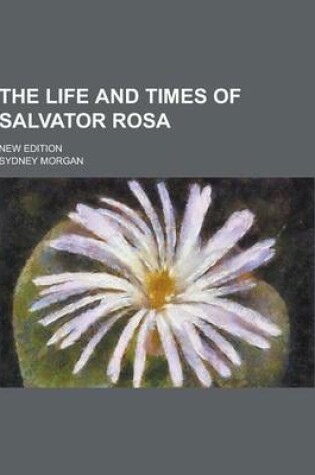 Cover of The Life and Times of Salvator Rosa; New Edition