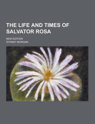 Book cover for The Life and Times of Salvator Rosa; New Edition