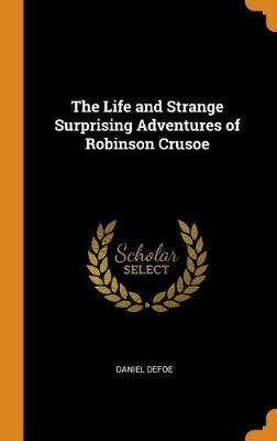 Book cover for The Life and Strange Surprising Adventures of Robinson Crusoe