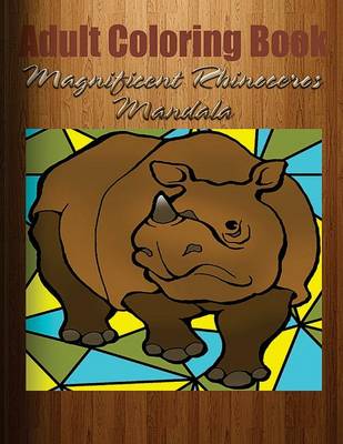 Book cover for Adult Coloring Book: Magnificent Rhinoceros Mandala