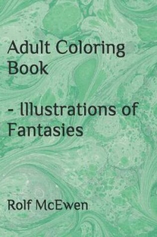 Cover of Adult Coloring Book - Illustrations of Fantasies