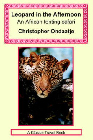 Cover of Leopard in the Afternoon - An Africa Tenting Safari