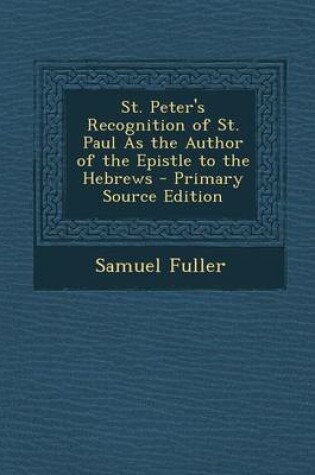 Cover of St. Peter's Recognition of St. Paul as the Author of the Epistle to the Hebrews