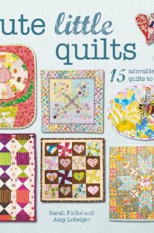 Cover of Cute Little Quilts