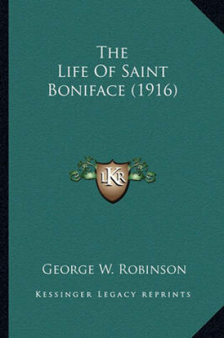 Cover of The Life of Saint Boniface (1916) the Life of Saint Boniface (1916)