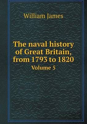 Book cover for The naval history of Great Britain, from 1793 to 1820 Volume 5