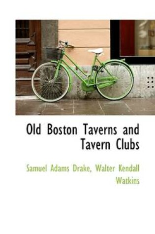 Cover of Old Boston Taverns and Tavern Clubs