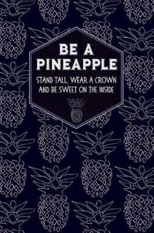 Cover of Be a Pineapple Notebook & Journal