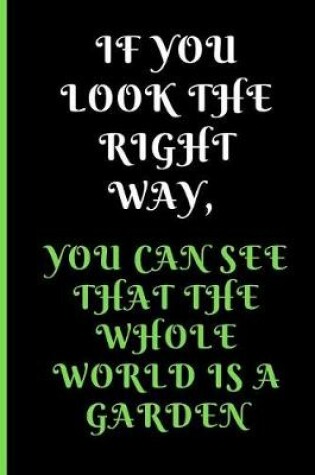 Cover of If You Look the Right Way, You Can See That the Whole World Is a Garden