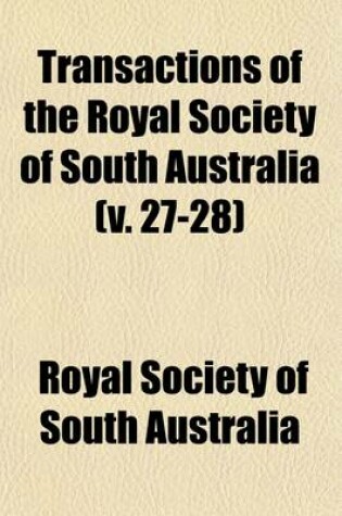 Cover of Transactions of the Royal Society of South Australia (Volume 27-28)