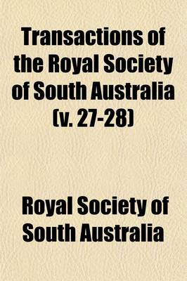 Book cover for Transactions of the Royal Society of South Australia (Volume 27-28)