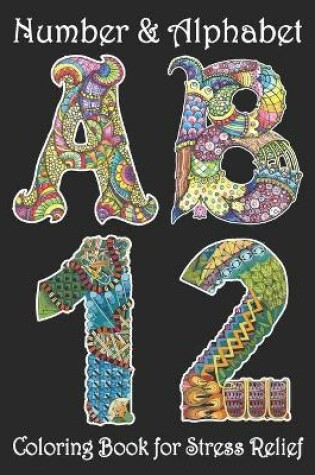 Cover of Number and Alphabet Coloring Book for Stress Relief