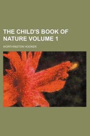 Cover of The Child's Book of Nature Volume 1