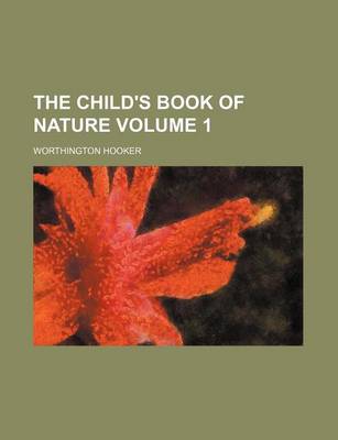 Book cover for The Child's Book of Nature Volume 1