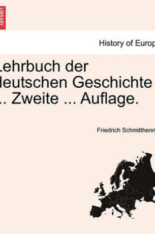 Cover of Lehrbuch Der Deutschen Geschichte ... Zweite ... Auflage.