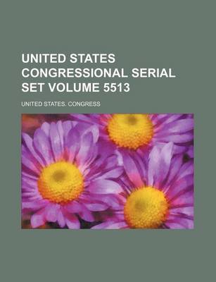 Book cover for United States Congressional Serial Set Volume 5513