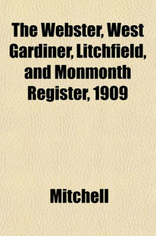 Cover of The Webster, West Gardiner, Litchfield, and Monmonth Register, 1909