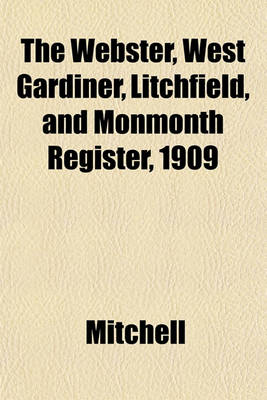 Book cover for The Webster, West Gardiner, Litchfield, and Monmonth Register, 1909