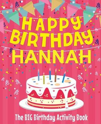 Book cover for Happy Birthday Hannah - The Big Birthday Activity Book