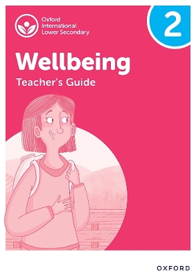 Cover of Oxford International Lower Secondary Wellbeing: Teacher's Guide 2