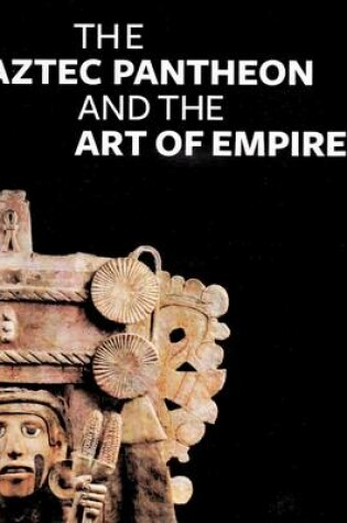 Cover of The Aztec Pantheon and the Art of Empire