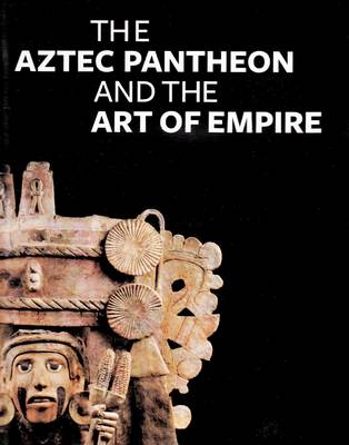 Book cover for The Aztec Pantheon and the Art of Empire