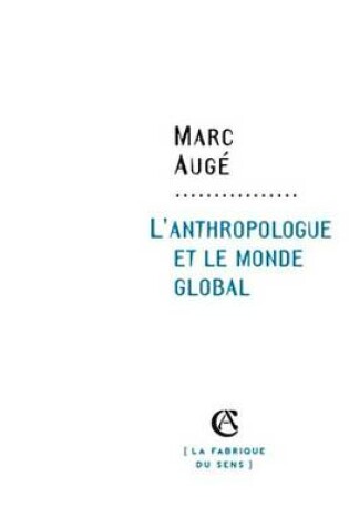 Cover of L'Anthropologue Et Le Monde Global