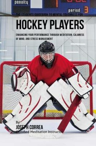 Cover of The Students Guidebook To Mental Toughness Training For Hockey Players
