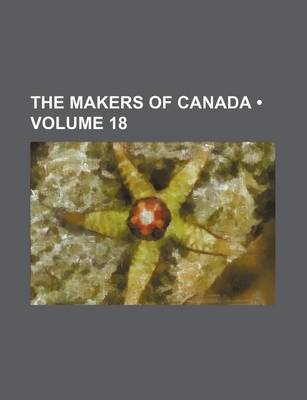 Book cover for The Makers of Canada (Volume 18)