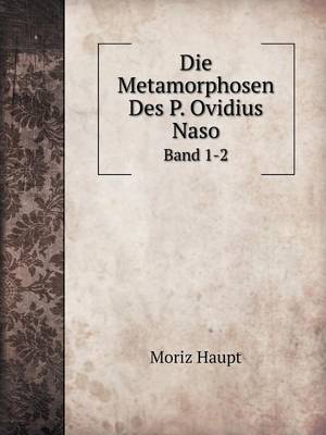 Book cover for Die Metamorphosen Des P. Ovidius Naso Band 1-2