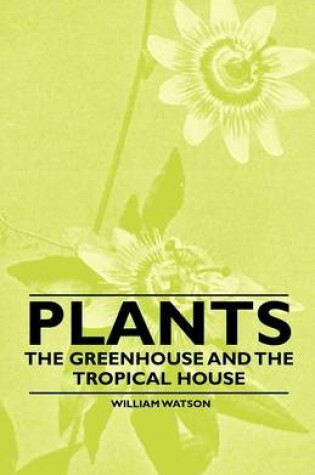 Cover of Plants - The Greenhouse and the Tropical House