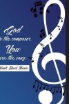 Book cover for God is the composer, You are the song.-Blank Sheet Music